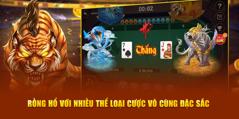 Rồng hổ với nhiều thể loại cược vô cùng đặc sắc